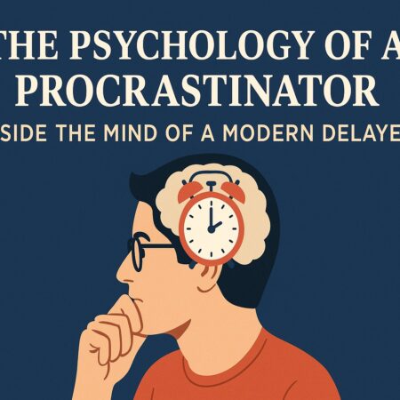The Psychology of a Procrastinar: Inside the Mind of a Modern Delayer